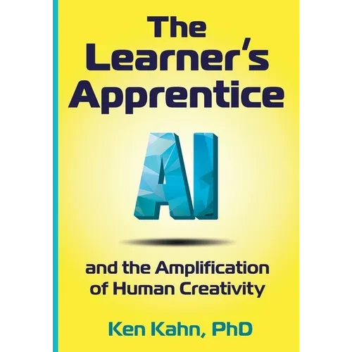 The Learner's Apprentice: AI and the Amplification of Human Creativity - Paperback