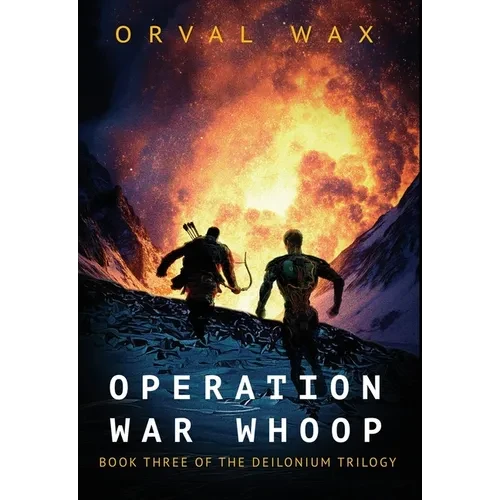 Operation War Whoop: Book 3 of The Deilonium Trilogy - Hardcover