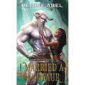 I Married A Minotaur - Hardcover