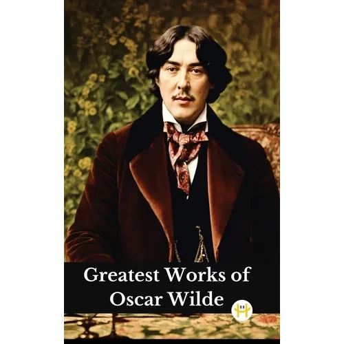 Greatest Works of Oscar Wilde (Deluxe Hardbound Edition) - Hardcover