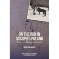 On the Run in Occupied Poland: Tales of a Refugee Childhood - Paperback