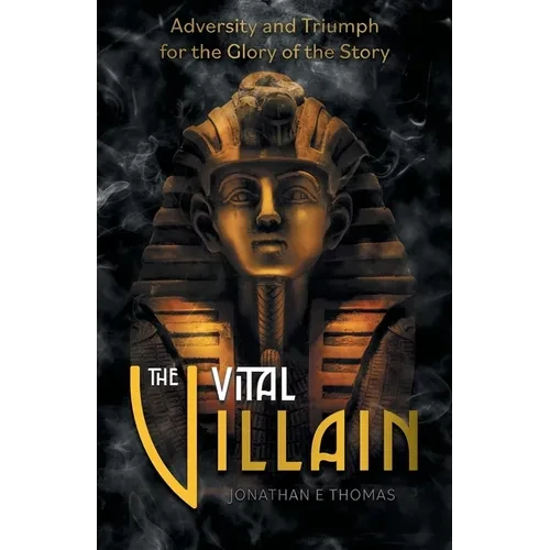 The Vital Villain: Adversity and Triumph for the Glory of the Story