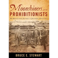 Moonshiners and Prohibitionists: The Battle Over Alcohol in Southern Appalachia - Hardcover