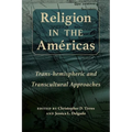 Religion in the Américas: Trans-Hemispheric and Transcultural Approaches - Paperback