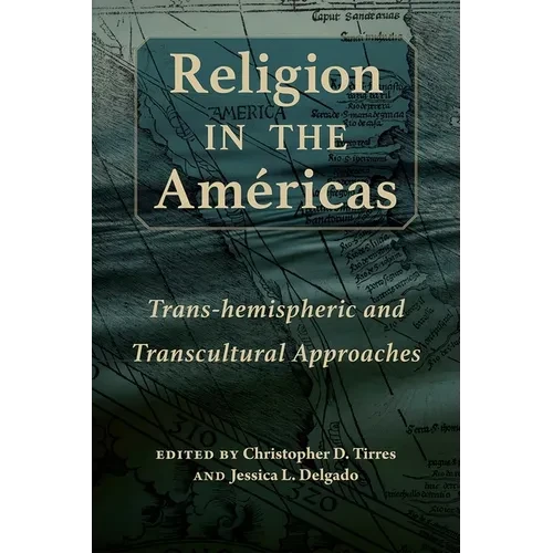 Religion in the Américas: Trans-Hemispheric and Transcultural Approaches - Paperback