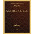 Tatian's Address To The Greeks - Paperback