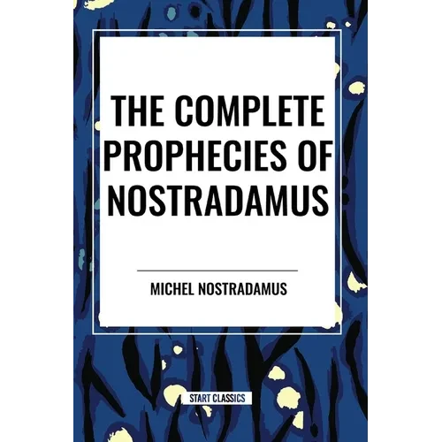 The Complete Prophecies of Nostradamus - Paperback