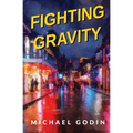 Fighting Gravity: Romance, Recovery, and Rejuvenation in The Big Easy - Paperback