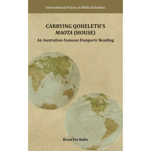 Carrying Qoheleth's Maota (House): An Australian-Samoan Diasporic Reading - Hardcover