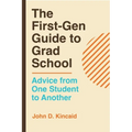 The First-Gen Guide to Grad School: Advice from One Student to Another - Hardcover