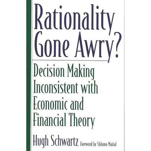 Rationality Gone Awry?: Decision Making Inconsistent with Economic and Financial Theory - Paperback