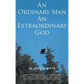 An Ordinary Man An Extraordinary God - Hardcover