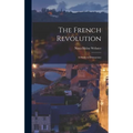 The French Revolution: A Study in Democracy - Hardcover