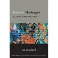 Feminist Heidegger: Sex, Gender, and the Politics of Birth - Paperback