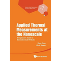 Applied Thermal Measurements at the Nanoscale: A Beginner's Guide to Electrothermal Methods - Paperback