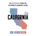 California 2.0: An Independent Vision for California's Abundant Future - Paperback