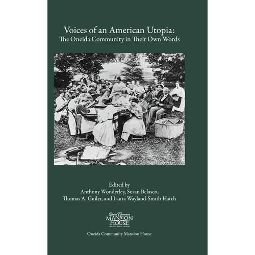 Voices of an American Utopia: The Oneida Community in Their Own Words - Hardcover