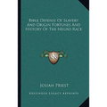 Bible Defense Of Slavery And Origin Fortunes And History Of The Negro Race - Paperback