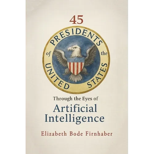 45 Presidents Through the Eyes of AI - Paperback