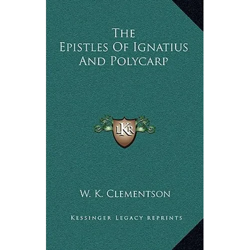 The Epistles Of Ignatius And Polycarp - Hardcover