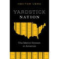 Yardstick Nation: The Metric System in America - Hardcover