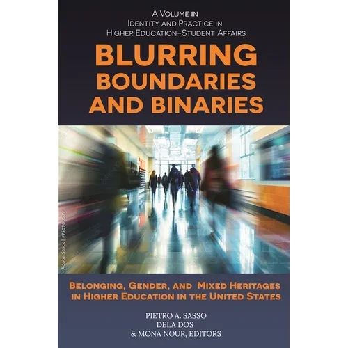 Blurring Boundaries and Binaries: Belonging, Gender, and Mixed Heritages in Higher Education in the United States - Hardcover