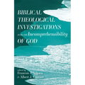 Biblical Theological Investigations into the Incomprehensibility of God - Paperback