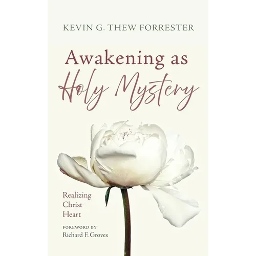 Awakening as Holy Mystery: Realizing Christ Heart - Hardcover