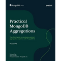 Practical MongoDB Aggregations: The official guide to developing optimal aggregation pipelines with MongoDB 7.0 - Paperback