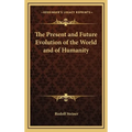 The Present and Future Evolution of the World and of Humanity - Hardcover