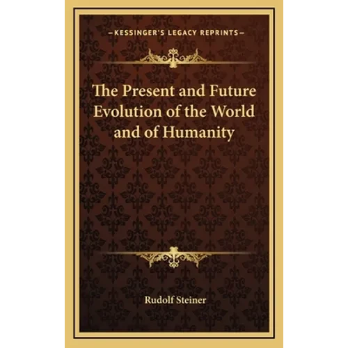 The Present and Future Evolution of the World and of Humanity - Hardcover