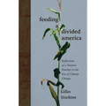 Feeding a Divided America: Reflections of a Western Rancher in the Era of Climate Change - Paperback