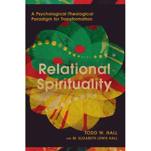 Relational Spirituality: A Psychological-Theological Paradigm for Transformation - Paperback