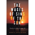 The Wages of Sins of the Son: Guilty in Mississippi II - Hardcover