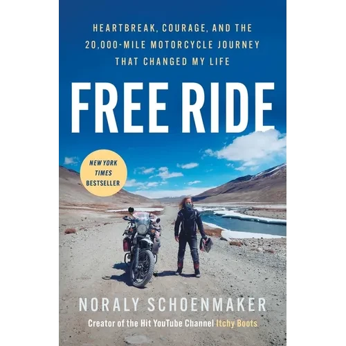 Free Ride: Heartbreak, Courage, and the 20,000-Mile Motorcycle Journey That Changed My Life - Paperback