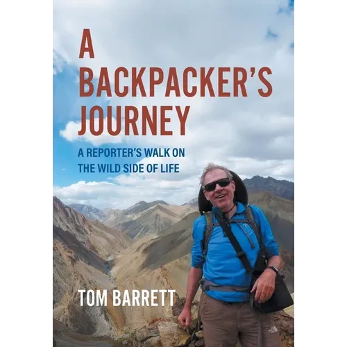 A Backpacker's Journey: A Reporter's Walk on the Wild Side of Life - Hardcover