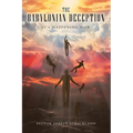 The Babylonian Deception: It's Happening Now - Paperback