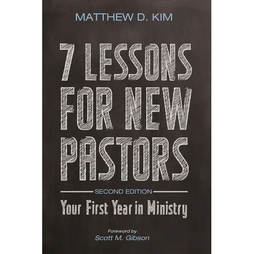 7 Lessons for New Pastors, Second Edition: Your First Year in Ministry - Hardcover