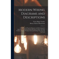 Modern Wiring Diagrams and Descriptions: A Handbook of Practical Diagrams and Information for Electrical Construction Work, Showing at a Glance All Th - Hardcover