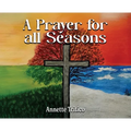 A Prayer for All Seasons - Hardcover