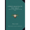 A Brief Analysis Of The Tarot: A Key To The Wisdom Of The Ages - Paperback