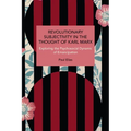 Revolutionary Subjectivity in the Thought of Karl Marx: Exploring the Psychosocial Dynamic of Emancipation - Paperback