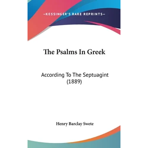 The Psalms In Greek: According To The Septuagint (1889) - Hardcover