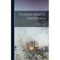 Pioneer Irish of Onondaga