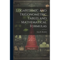 Logarithmic and Trigonometric Tables and Mathematical Formulas - Paperback