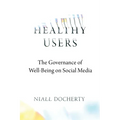 Healthy Users: The Governance of Well-Being on Social Media - Paperback