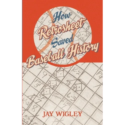 How Retrosheet Saved Baseball History - Paperback