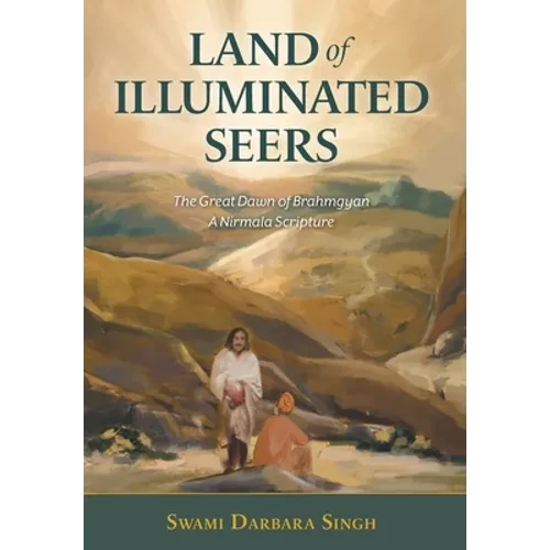 Land of Illuminated Seers: The Great Dawn of Brahmgyan - A Nirmala Scripture - Hardcover