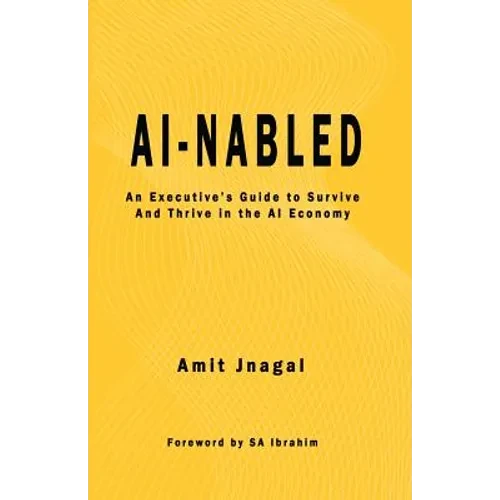 AI-nabled: An Executive's Guide to Survive and Thrive in the AI Economy - Paperback