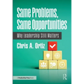Same Problems, Same Opportunities: Why Leadership Still Matters - Paperback